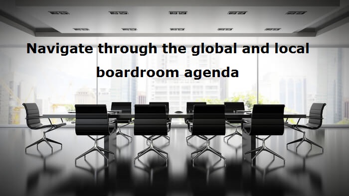 Navigate through the global and local boardroom agenda